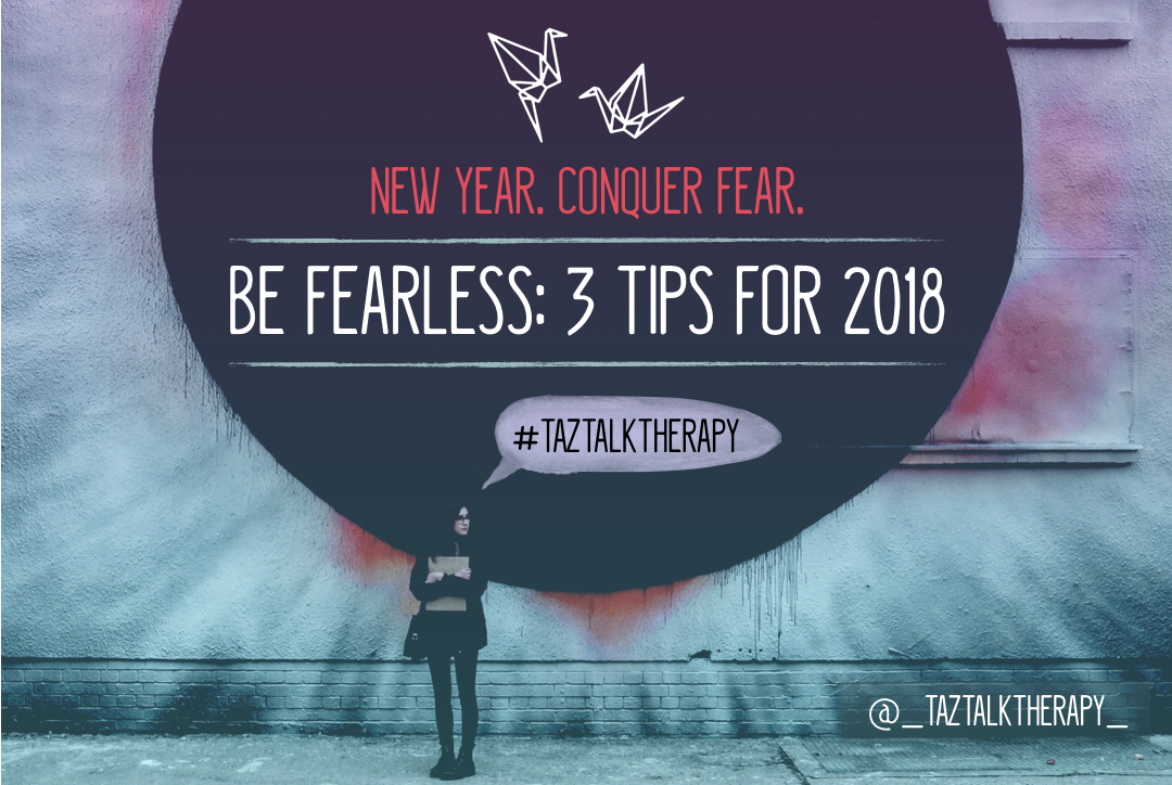 BE FEARLESS: 3 TIPS FOR 2018